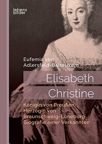 Elisabeth Christine, Koenigin Von Preussen, Herzogin Von Braunschweig-Luneburg.