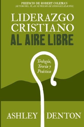 Liderazgo Cristiano Al Aire Libre Teologia, Teoria Y Practica Cmo Usar Experi [Paperback]