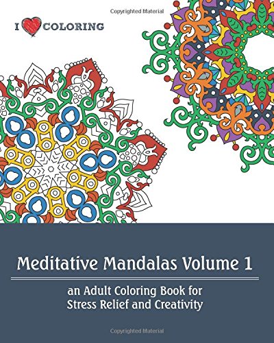 Meditative Mandalas Volume 1 An Adult Coloring Book For Stress Relief And Creat [Paperback]