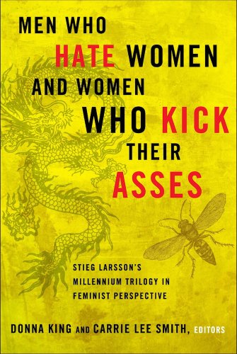 Men Who Hate Women And Women Who Kick Their Asses Stieg Larsson's Millennium Tr [Library Binding]