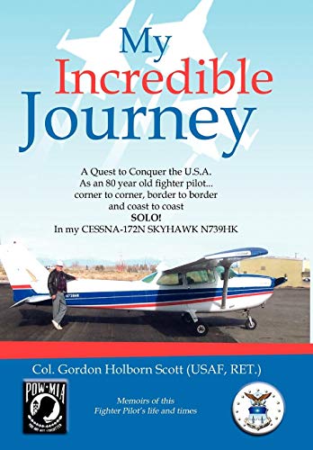 My Incredible Journey  A Quest to Conquer the U. S. A. as an 80 Year Old Fighte [Hardcover]