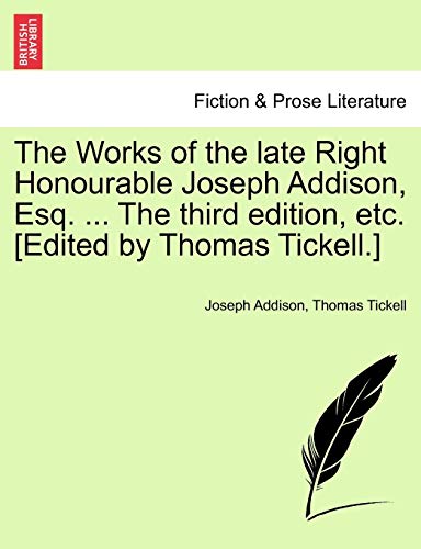 The Works Of The Late Right Honourable Joseph Addison, Esq. ... The Third Editio [Paperback]