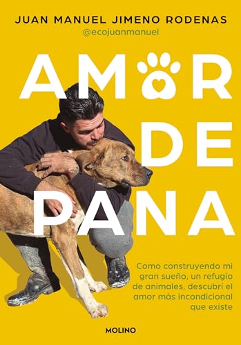 Amor de pana Como construyendo mi gran sueo, un refugio de animales, descubr  [Paperback]