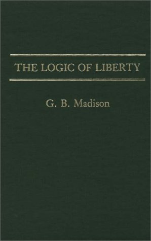 The Logic Of Liberty (contributions In Philosophy) [Hardcover]