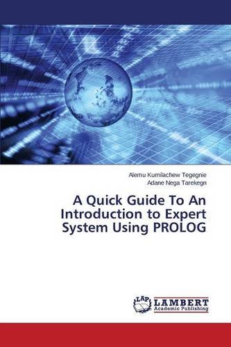 A Quick Guide To An Introduction To Expert System Using Prolog [Paperback]