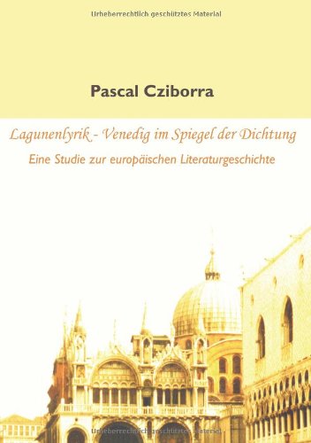 Lagunenlyrik - Venedig Im Spiegel der Dichtung [Paperback]