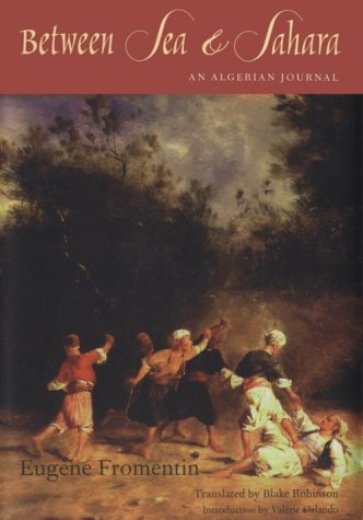Between Sea and Sahara An Algerian Journal [Hardcover]