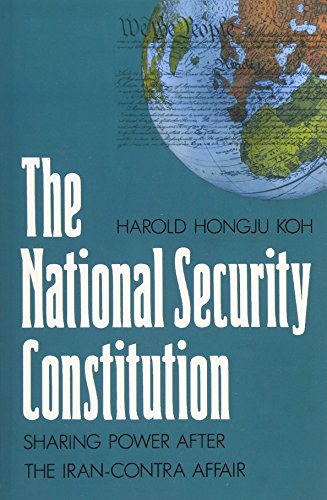 The National Security Constitution Sharing Power after the Iran-Contra Affair [Paperback]