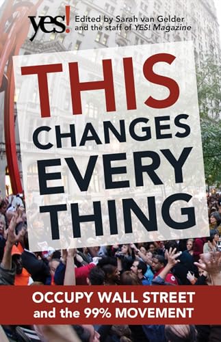 This Changes Everything Occupy Wall Street and the 99% Movement [Paperback]