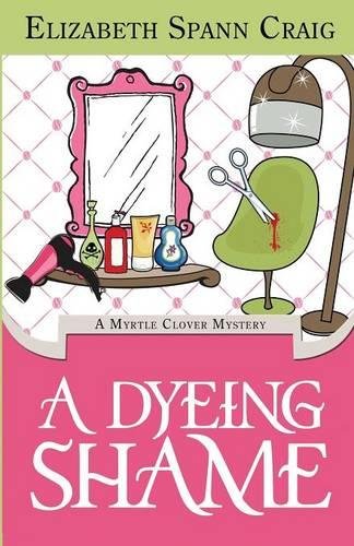 A Dyeing Shame A Myrtle Clover Mystery (myrtle Clover Mysteries) (volume 3) [Paperback]