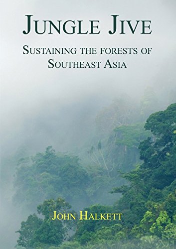 Jungle Jive Sustaining The Forests Of Southeast Asia [Paperback]