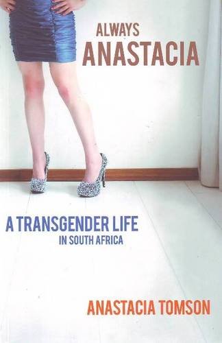 Always Anastacia - A Transgender Life In South Africa [Paperback]