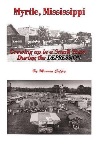 Myrtle, Mississippi Growing Up In A Small Town During The Depression [Hardcover]