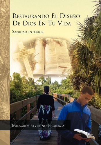 Restaurando el Diseo de Dios en Tu Vida  Sanidad Interior [Hardcover]