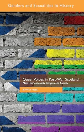 Queer Voices in Post-War Scotland Male Homosexuality, Religion and Society [Hardcover]