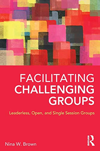 Facilitating Challenging Groups Leaderless, Open, and Single Session Groups [Paperback]