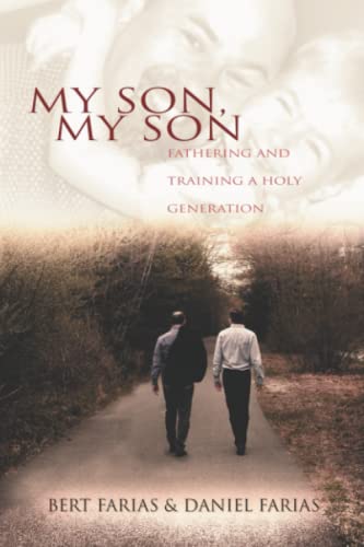 My Son, My Son Fathering And Training A Holy Generation [Paperback]