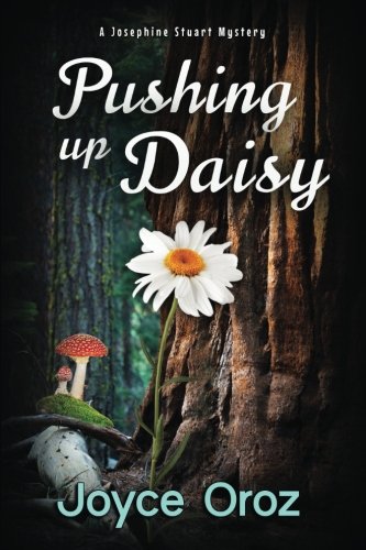 Pushing up Daisy  A Josephine Stuart Mystery [Paperback]