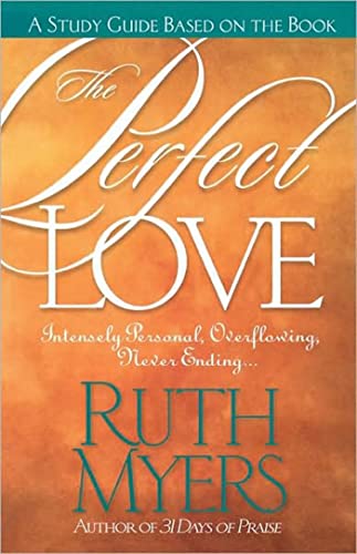 The Perfect Love Study Guide Intensely Personal, Overflowing, Never Ending... [Paperback]