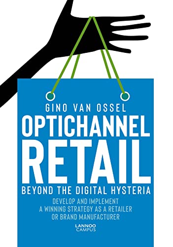 Optichannel Retail. Beyond the Digital Hysteria Develop and Implement a Winning [Paperback]