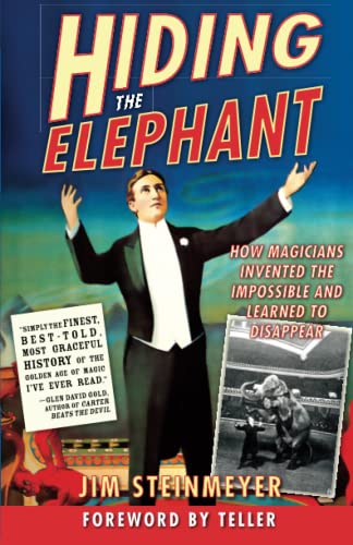 Hiding the Elephant How Magicians Invented the Impossible and Learned to Disapp [Paperback]