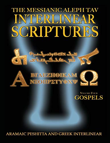 Messianic Aleph Tav Interlinear Scriptures Volume Four the Gospels, Aramaic Pesh [Paperback]