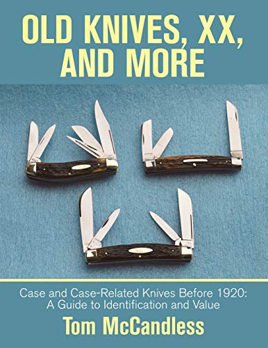 Old Knives, Xx, and More  Case and Case-Related Knives Before 1920 a Guide to  [Paperback]