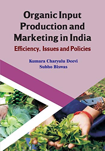 Organic Input Production And Marketing In India Efficiency, Issues And Policies  [Paperback]