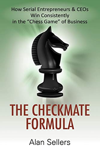 The Checkmate Formula How Serial Entrepreneurs & Ceos Win Consistently In The   [Paperback]