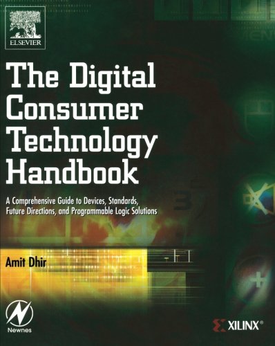 The Digital Consumer Technology Handbook A Comprehensive Guide to Devices, Stan [Paperback]