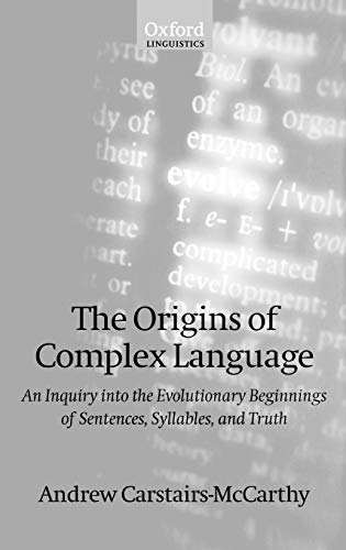 The Origins of Complex Language An Inquiry into the Evolutionary Beginnings of  [Hardcover]