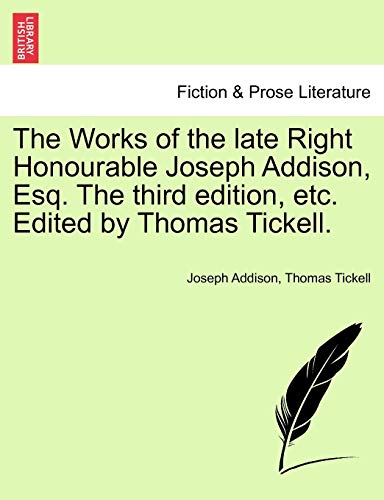 The Works Of The Late Right Honourable Joseph Addison, Esq. The Third Edition, E [Paperback]