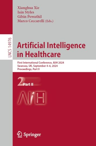 Artificial Intelligence in Healthcare First International Conference, AIiH 2024 [Paperback]