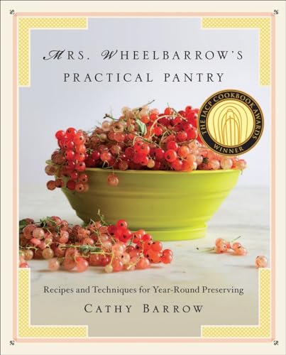Mrs. Wheelbarrow's Practical Pantry Recipes and Techniques for Year-Round Prese [Hardcover]