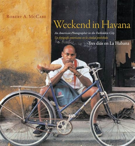 Weekend in Havana An American Photographer in the Forbidden City [Paperback]