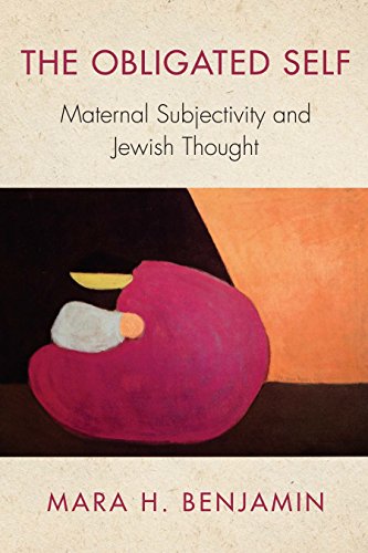 The Obligated Self Maternal Subjectivity and Jewish Thought [Hardcover]