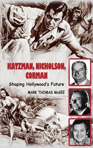 Katzman, Nicholson And Corman - Shaping Hollywood's Future (hardback) [Hardcover]