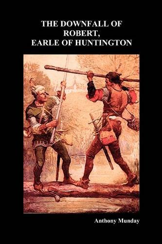 Downfall Of Robert Earl Of Huntingdon [Paperback]