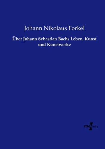 ber Johann Sebastian Bachs Leben, Kunst Und Kunstwerke (german Edition) [Paperback]