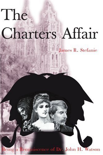 The Charters Affair Being A Reminiscence Of Dr. John H. Watson [Paperback]