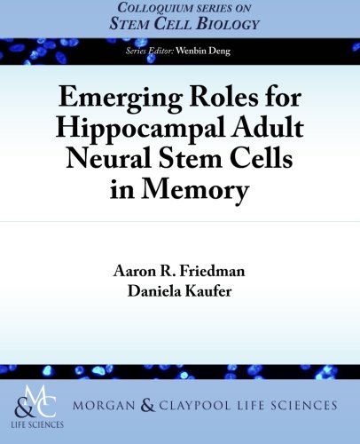 Emerging Roles for Hippocampal Adult Neural Stem Cells in Memory [Paperback]