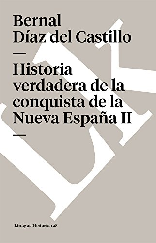 Historia verdadera de la conquista de la Nueva Espa&241a II [Paperback]