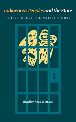 Indigenous Peoples and the State The Struggle for Native Rights [Hardcover]