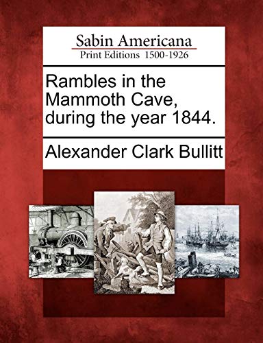 Rambles in the Mammoth Cave, During the Year 1844 [Paperback]
