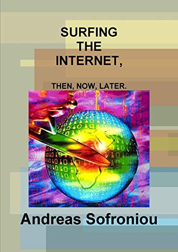 Surfing the Internet, Then, Now, Later [Paperback]