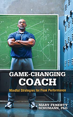 Game-Changing Coach  Mindful Strategies for Peak Performance [Paperback]