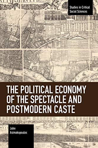 The Political Economy of the Spectacle and Postmodern Caste [Paperback]