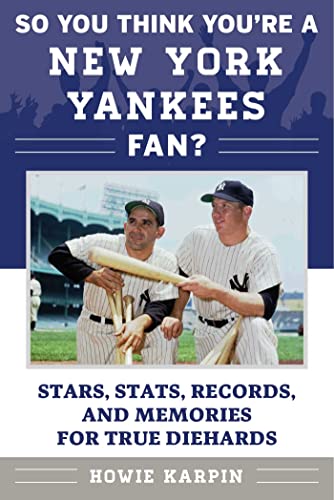 So You Think You&39re a New York Yankees Fan Stars, Stats, Records, and Memo [Paperback]