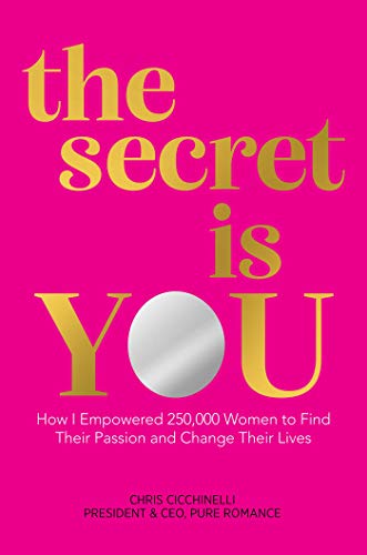 the secret is YOU How I Empowered 250,000 Women to Find Their Passion and Chang [Hardcover]