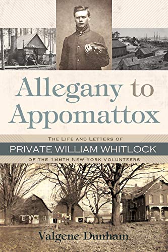 Allegany To Appomattox The Life And Letters Of Private William Whitlock Of The  [Hardcover]